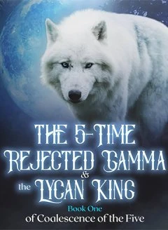 Book cover of “The 5-Time Rejected Gamma and the Lycan King“ by undefined